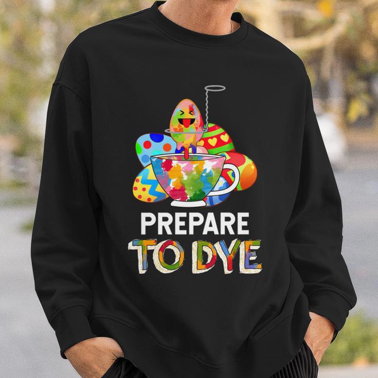 Prepare To Dye Sweatshirt Gifts for Him