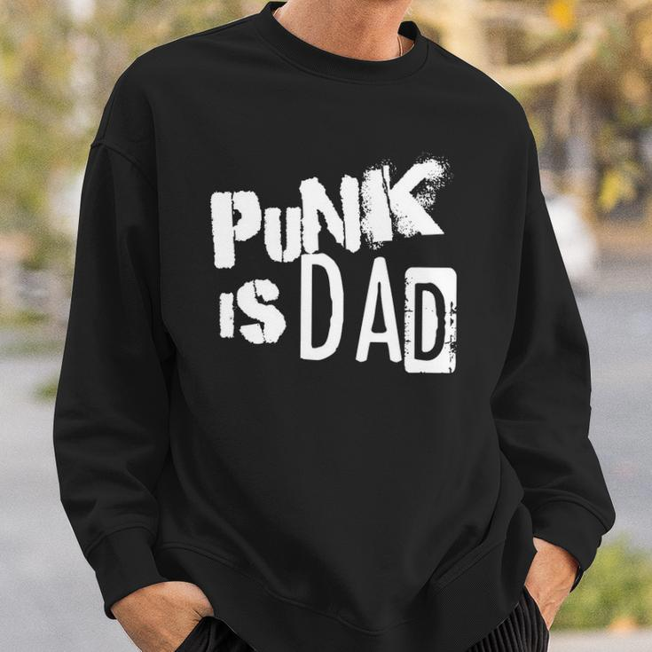 Punk Is Dad Fathers Day Sweatshirt Gifts for Him
