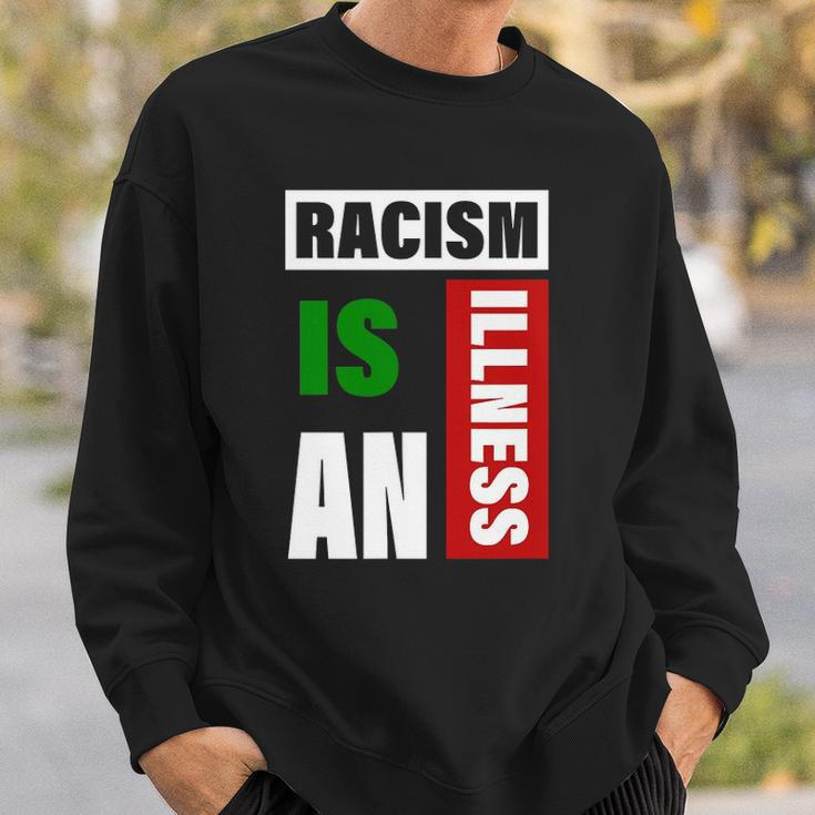 Racism Is An Illness Black Lives Matter Anti Racist Sweatshirt Gifts for Him