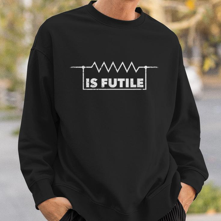 Resistor Is Futile Design Electrical Engineering Resistance Sweatshirt Gifts for Him