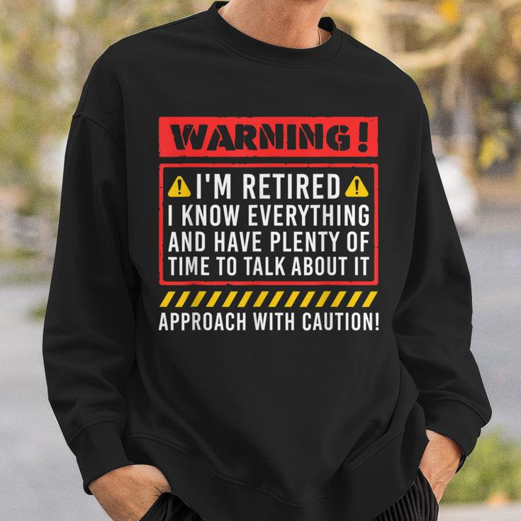 Retirement Warning Im Retired I Know Everything Sweatshirt Gifts for Him