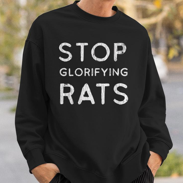 Stop Glorifying Rats Sweatshirt Gifts for Him