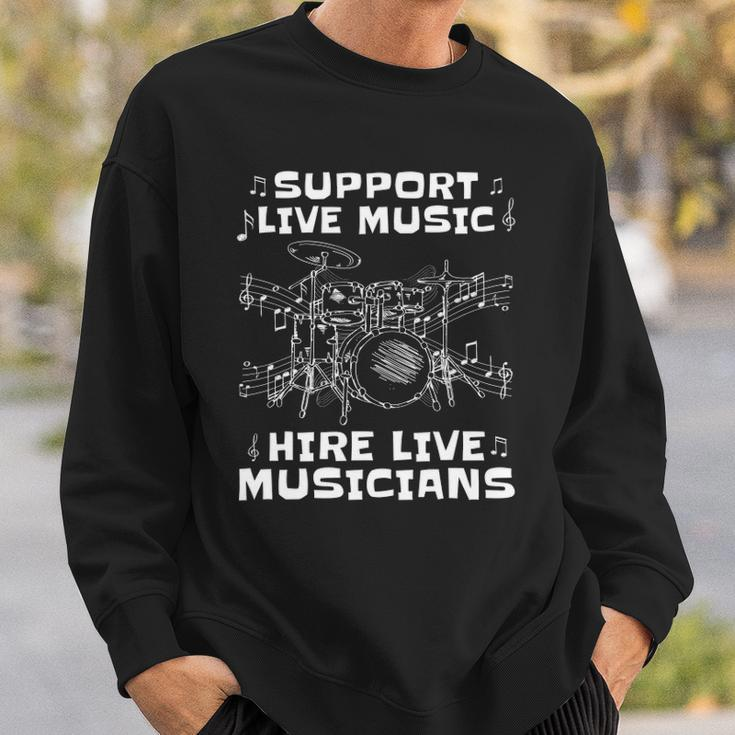 Support Live Music Hire Live Musicians Drummer Gift Sweatshirt Gifts for Him