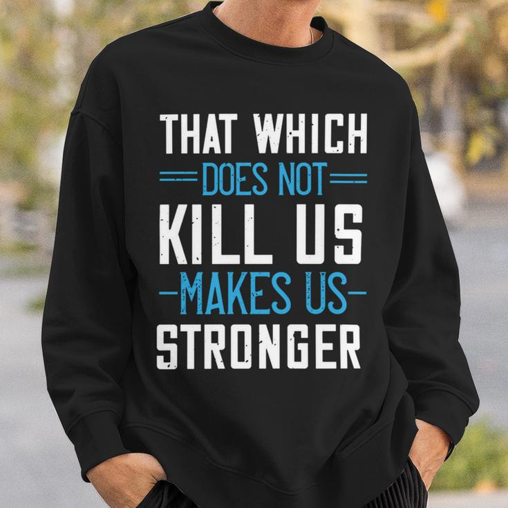 That Which Does Not Kill Us Makes Us Stronger Papa T-Shirt Fathers Day Gift Sweatshirt Gifts for Him