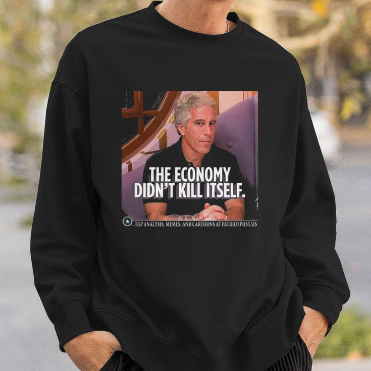 The Economy Didnt Kill Itself Sweatshirt Gifts for Him