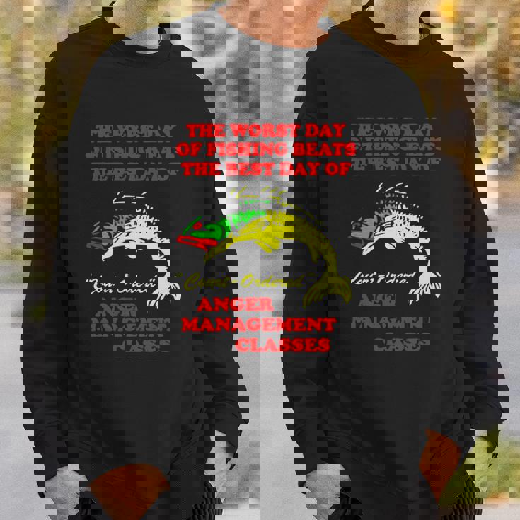The Worst Day Of Fishing Beats The Best Day Of Court Ordered Anger Management Classes Sweatshirt Gifts for Him The Worst Day Of Fishing Beats The Best Day Of Court Ordered Anger Management Classes Sweatshirt Gifts for Him