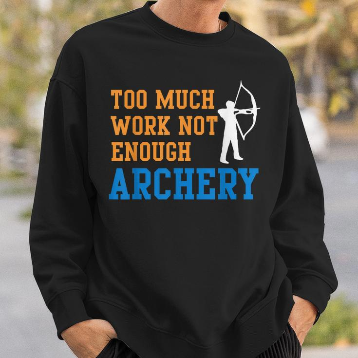Too Much Work Not Enough Archery Bow Hunting Sweatshirt Gifts for Him