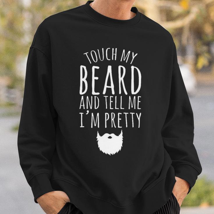 Touch My Beard And Tell Me Im Pretty 288 Shirt Sweatshirt Gifts for Him