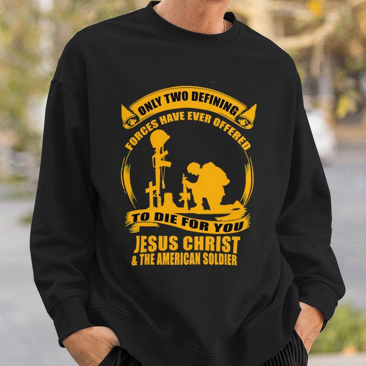 Veteran Veterans Day Two Defining Forces Jesus Christ And The American Soldier 85 Navy Soldier Army Military Sweatshirt Gifts for Him