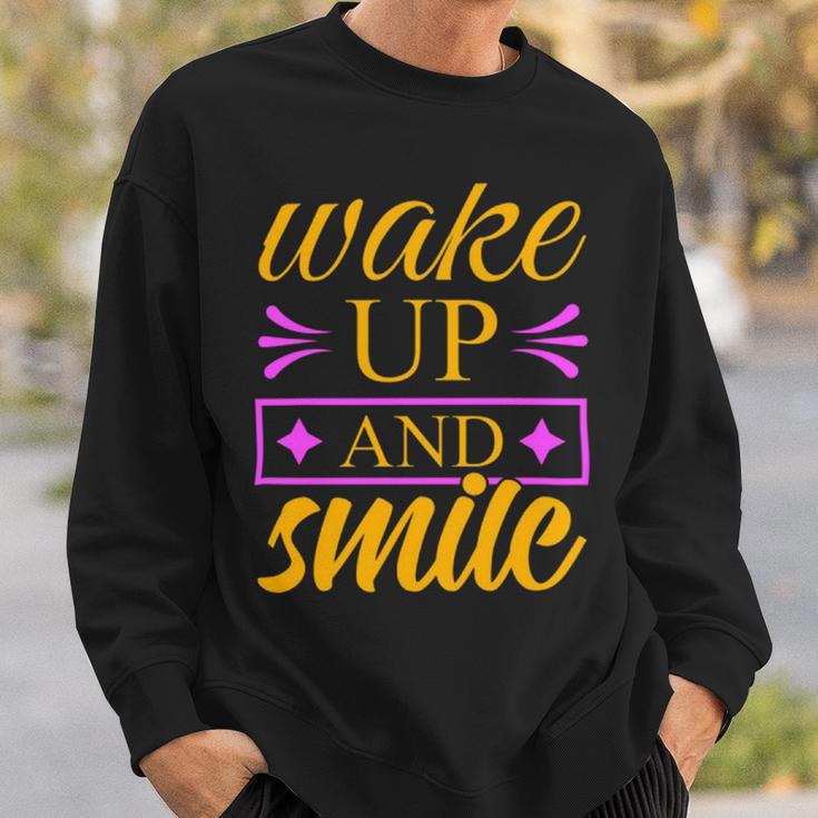 Wake Up And Smile 771 Trending Shirt Sweatshirt Gifts for Him