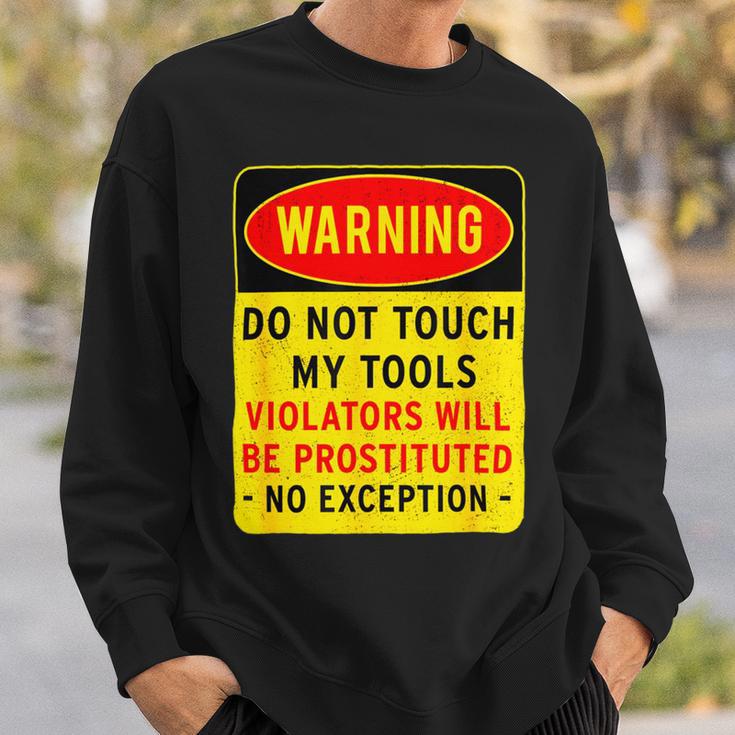 Warning Do Not Touch My Tools 197 Shirt Sweatshirt Gifts for Him