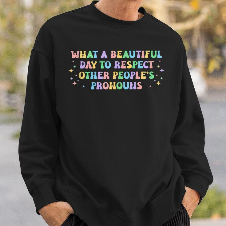 What A Beautiful Day To Respect Other Peoples Pronouns Sweatshirt Gifts for Him