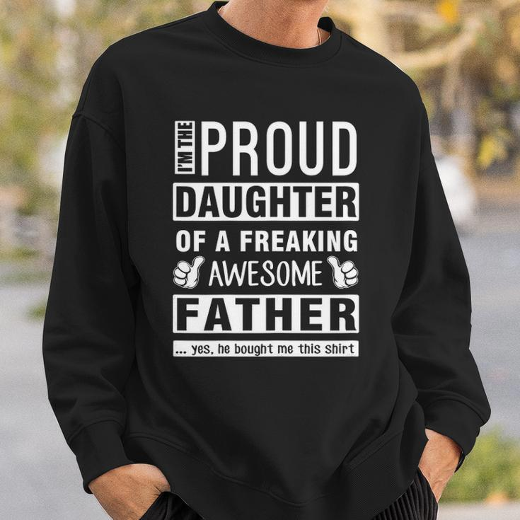 Womens Im The Proud Daughter Of A Freaking Awesome Father Sweatshirt Gifts for Him