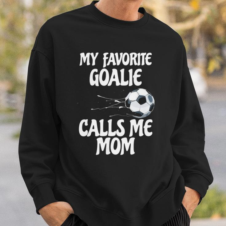Womens My Favorite Goalie Calls Me Mom - Proud Mom Sweatshirt Gifts for Him
