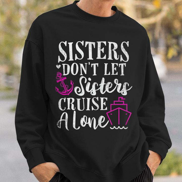 Womens Sisters Dont Let Sisters Cruise Alone - Girls Trip Funny Sweatshirt Gifts for Him