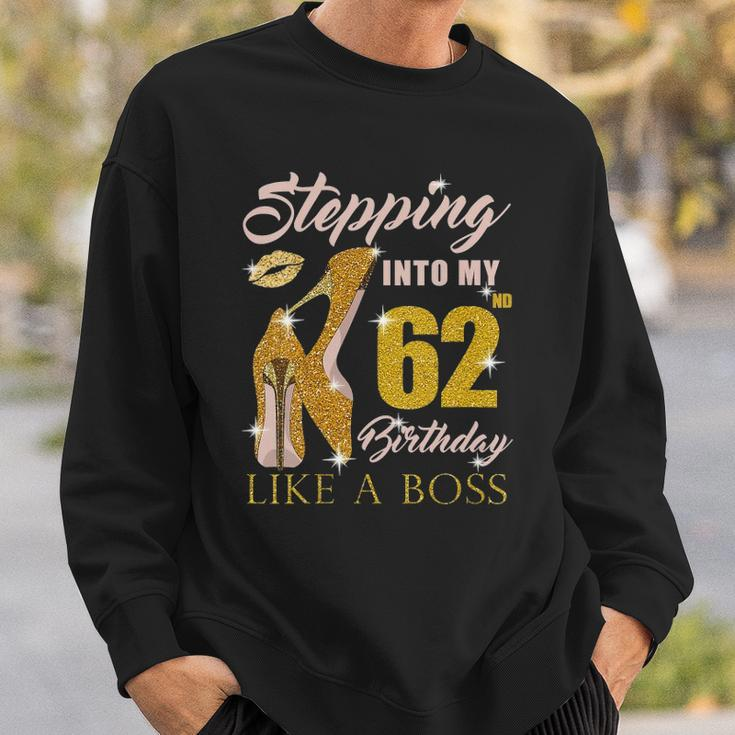 Womens Stepping Into My 62Nd Birthday Like A Boss 62 Yo Bday Gift Sweatshirt Gifts for Him