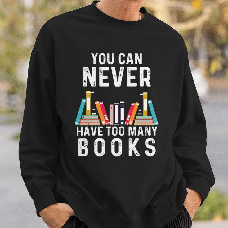 You Can Never Have Too Many Books Book Lover Men Women Kids Sweatshirt Gifts for Him
