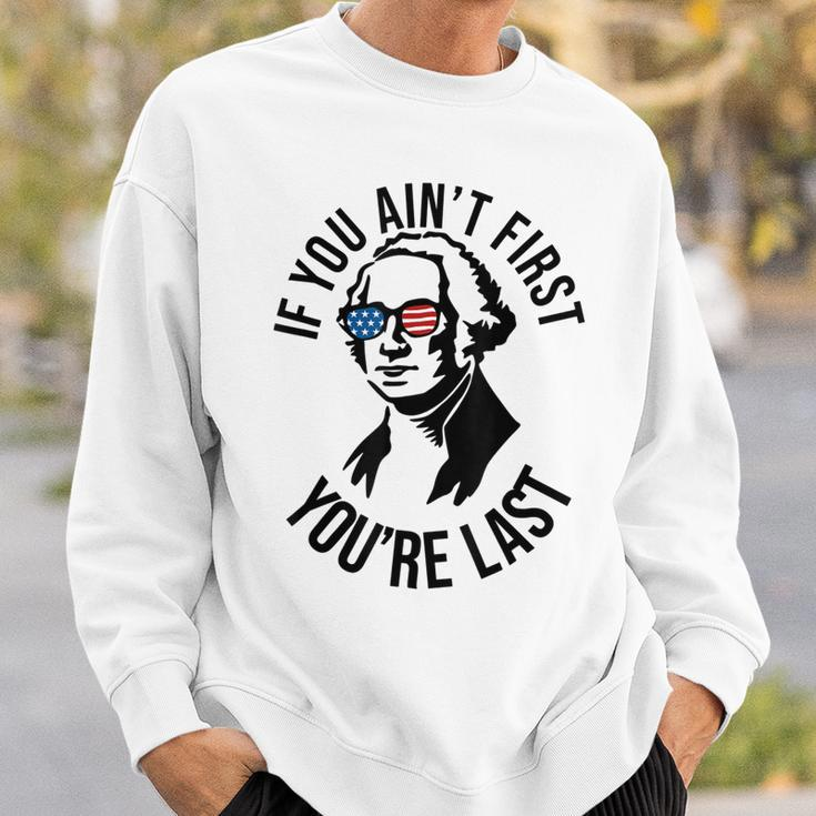 4Th Of July If You Aint First Youre Last Us President Sweatshirt Gifts for Him