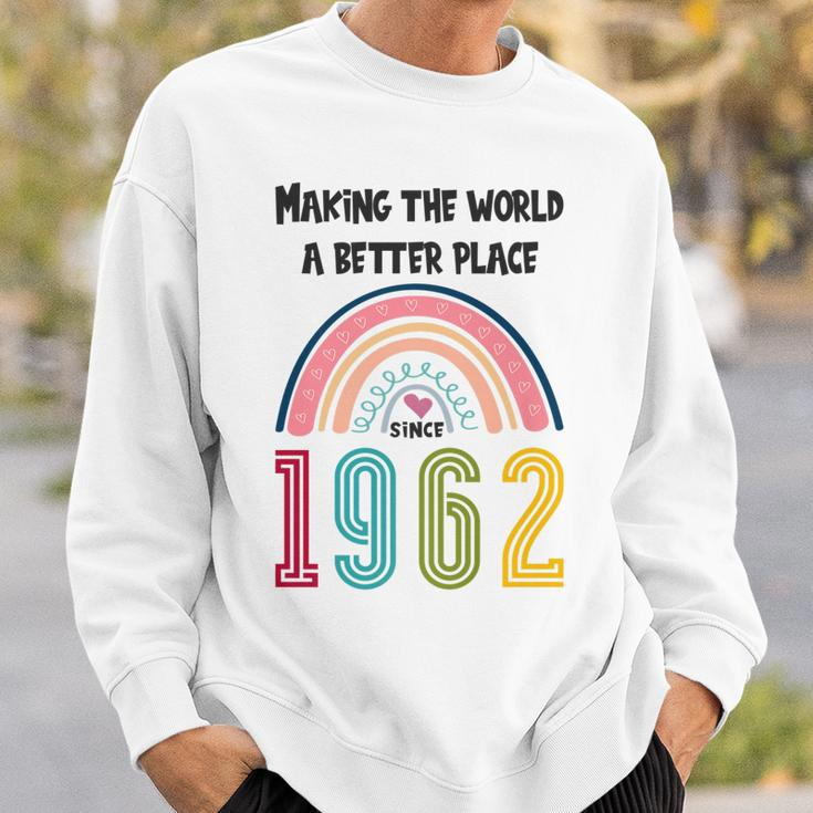 60 Birthday Making The World A Better Place Since 1962 Sweatshirt Gifts for Him