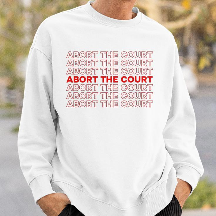 Abort The Court Pro Choice Feminist Abortion Rights Feminism Sweatshirt Gifts for Him