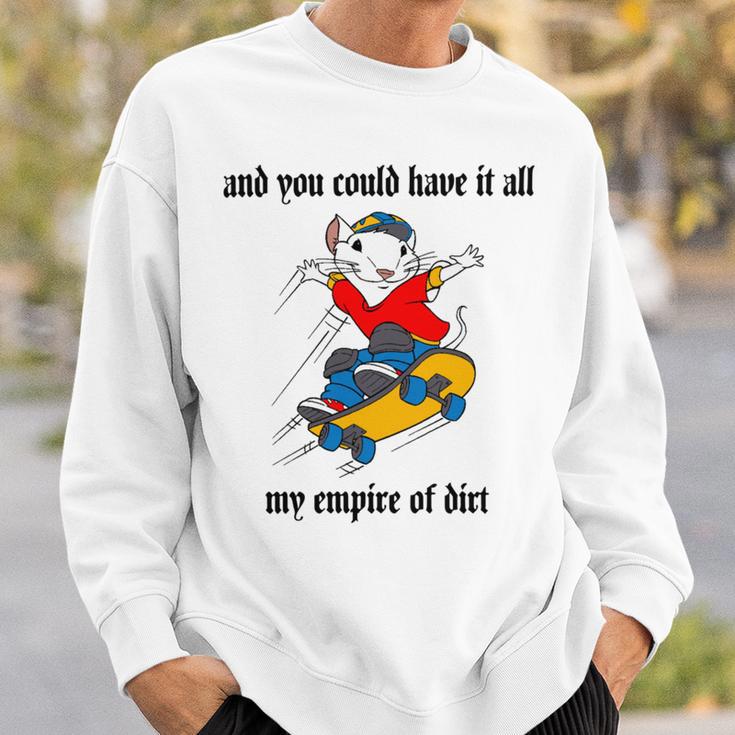 And You Could Have It All My Empire Of Dirt Sweatshirt Gifts for Him