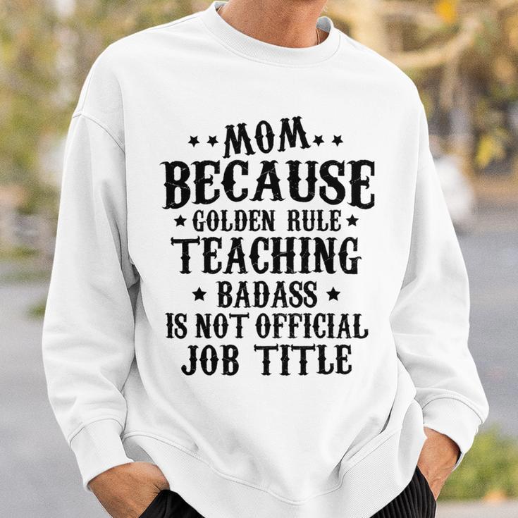 Because Teaching Badass Is Not Official Job Title Sweatshirt Gifts for Him