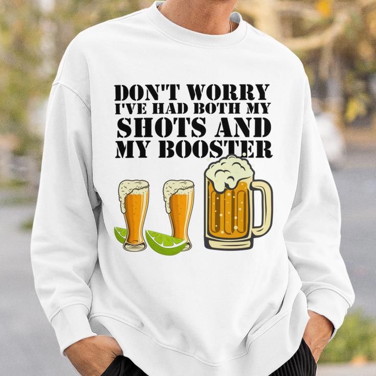 Beer Drinking Dont Worry Ive Had Both My Shots And Booster Sweatshirt Gifts for Him