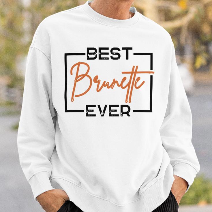 Best Brunette Ever Brunette Brownie Sweatshirt Gifts for Him