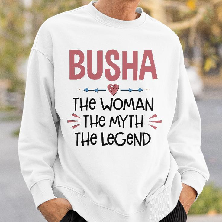 Busha Grandma Gift Busha The Woman The Myth The Legend Sweatshirt Gifts for Him