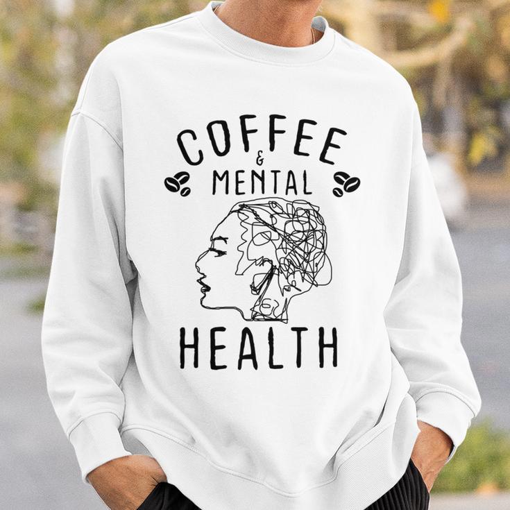 Coffee And Mental Health Sweatshirt Gifts for Him