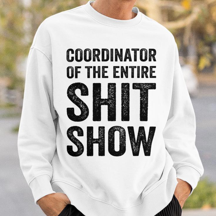 Coordinator Of The Entire Shit Show Funny Mom Dad Boss Manager Teacher Sweatshirt Gifts for Him