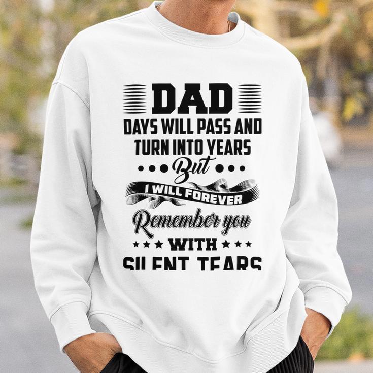 Dad Days Will Pass And Turn Into Years But I Will Forever Remember You With Silent Tears Sweatshirt Gifts for Him