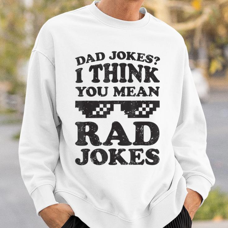 Dad Jokes I Think You Mean Rad Jokes Sweatshirt Gifts for Him