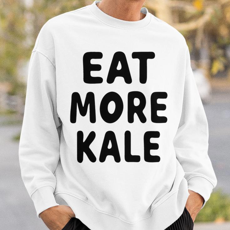 Eat More Kale Sweatshirt Gifts for Him