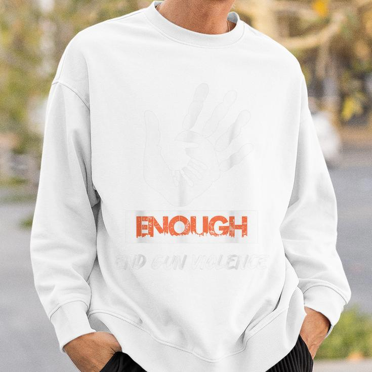 Enough End Gun Violence No Gun Awareness Day Wear Orange Sweatshirt Gifts for Him
