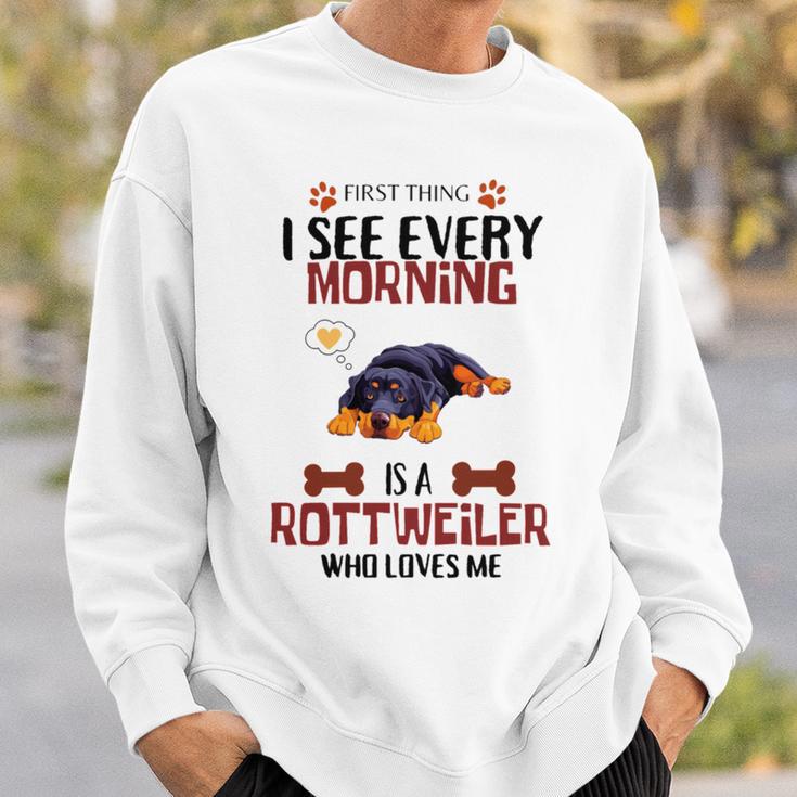 First Thing See Every Morning Is A Rottweiler Who Loves Me Sweatshirt Gifts for Him