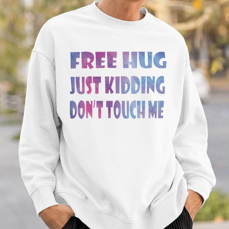 Free Hugs Just Kidding Dont Touch Me 641 Shirt Sweatshirt Gifts for Him