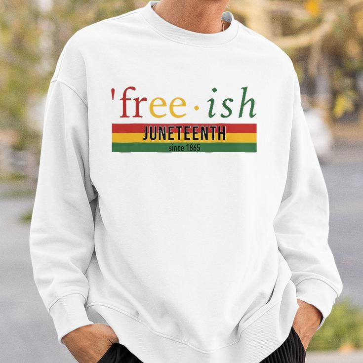 Free-Ish Since 1865 Juneteenth Black Freedom 1865 Black Pride Sweatshirt Gifts for Him