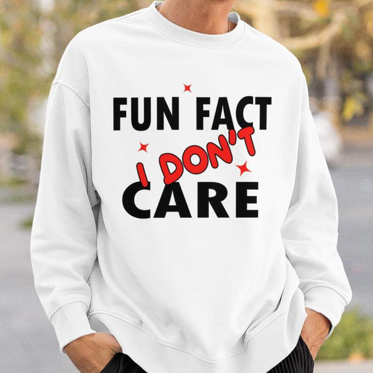 Fun Fact I Dont Care Sarcasm V2 Sweatshirt Gifts for Him