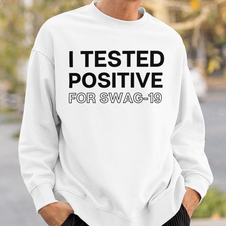 Funny I Tested Positive For Swag Sweatshirt Gifts for Him