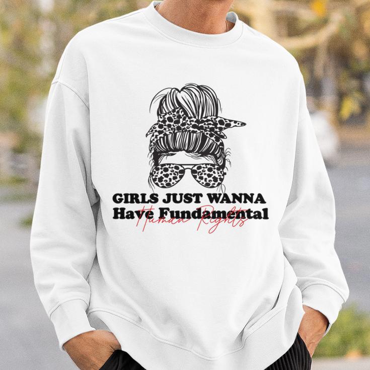 Girls Just Wanna Have Fundamental Human Rights Funny V3 Sweatshirt Gifts for Him