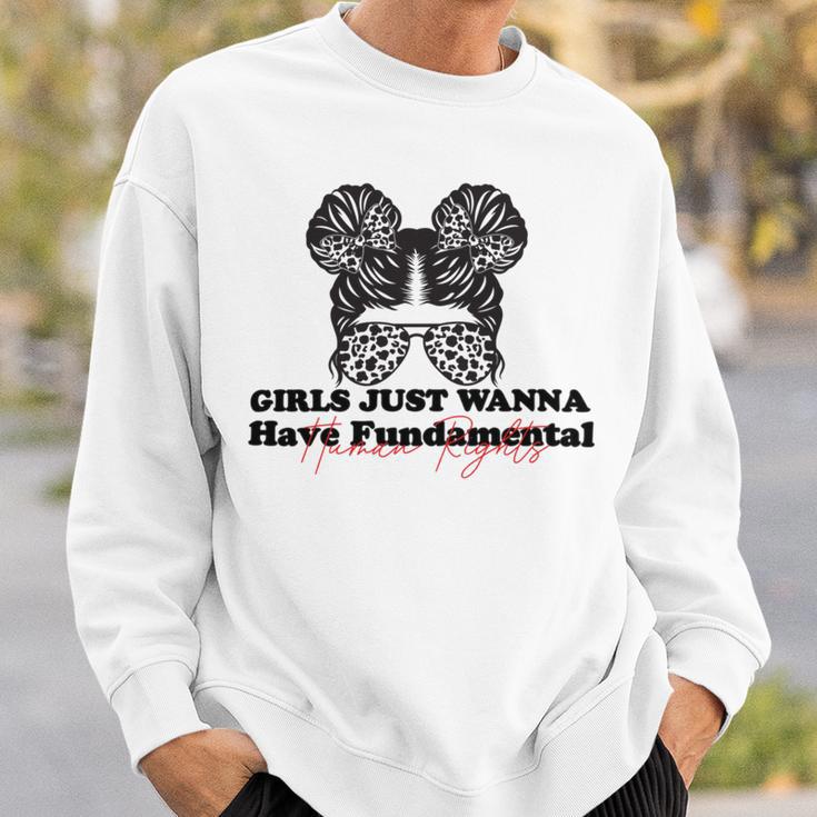 Girls Just Wanna Have Fundamental Human Rights Funny V5 Sweatshirt Gifts for Him