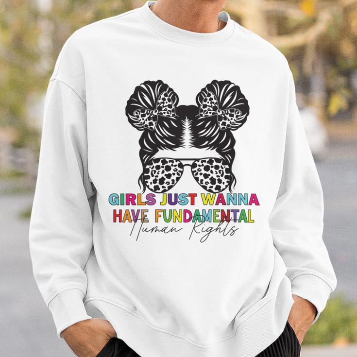 Girls Just Wanna Have Fundamental Human Rights Funny V6 Sweatshirt Gifts for Him