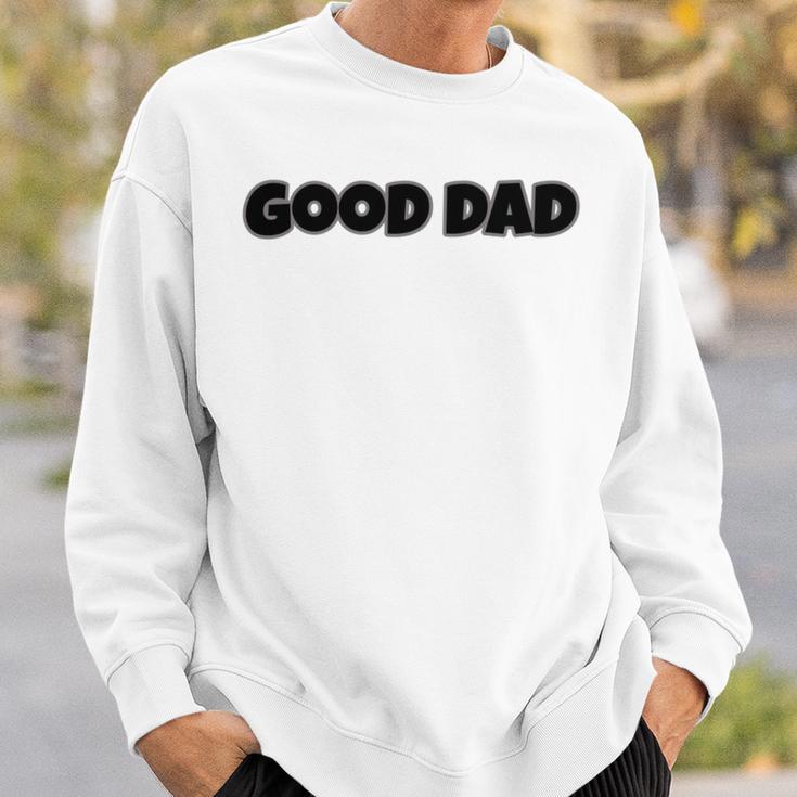 Good Dad Sweatshirt Gifts for Him