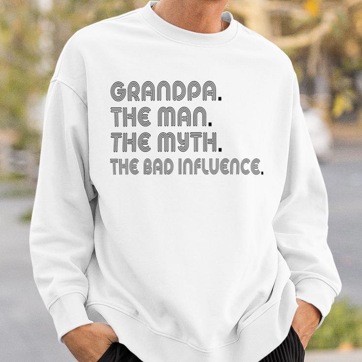 Grandpa The Man The Myth The Bad Influence Sweatshirt Gifts for Him