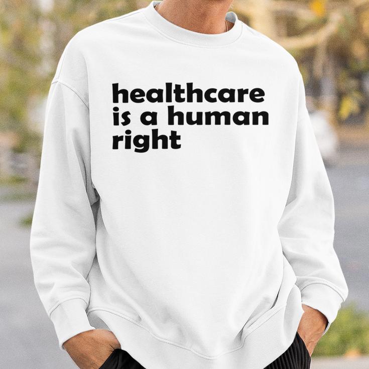 Healthcare Is A Human Right Sweatshirt Gifts for Him