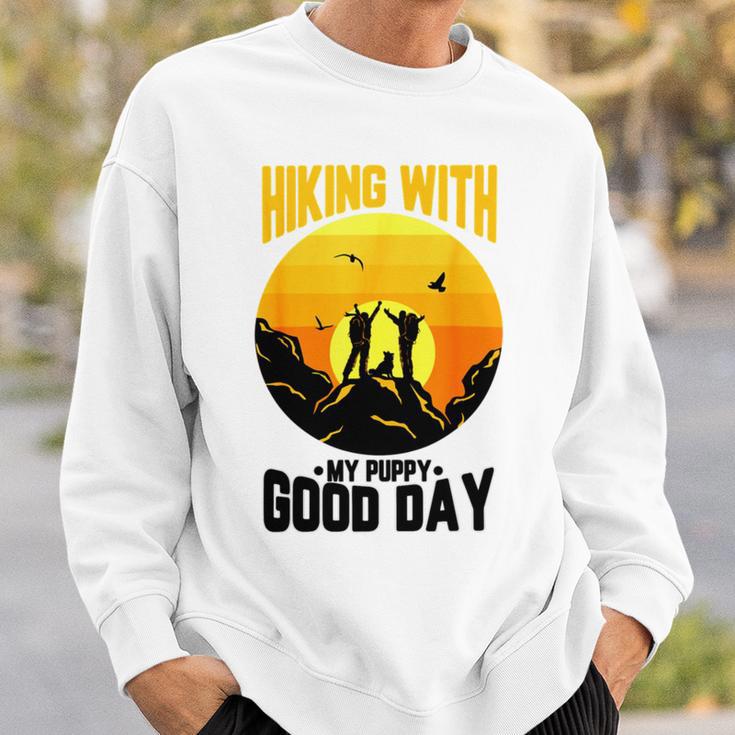 Hiking With My Puppy Good Day Sweatshirt Gifts for Him