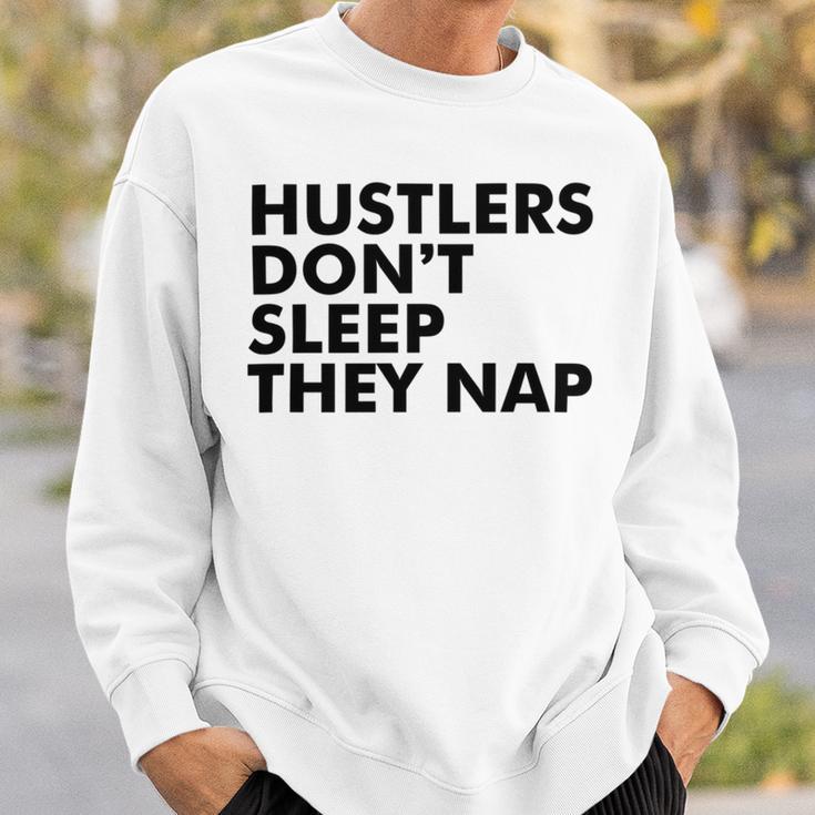 Hustlers Dont Sleep They Nap V2 Sweatshirt Gifts for Him