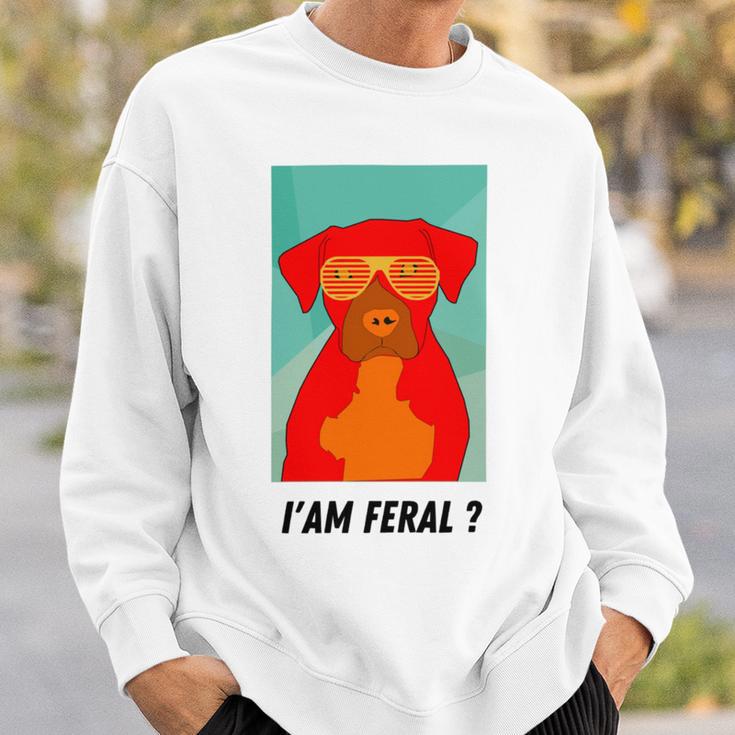 I Am Feral Coll Red Dog Sweatshirt Gifts for Him