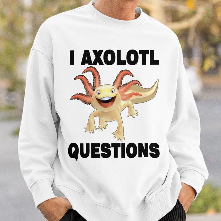 I Axlotl Questions Cute Axlotl Sweatshirt Gifts for Him